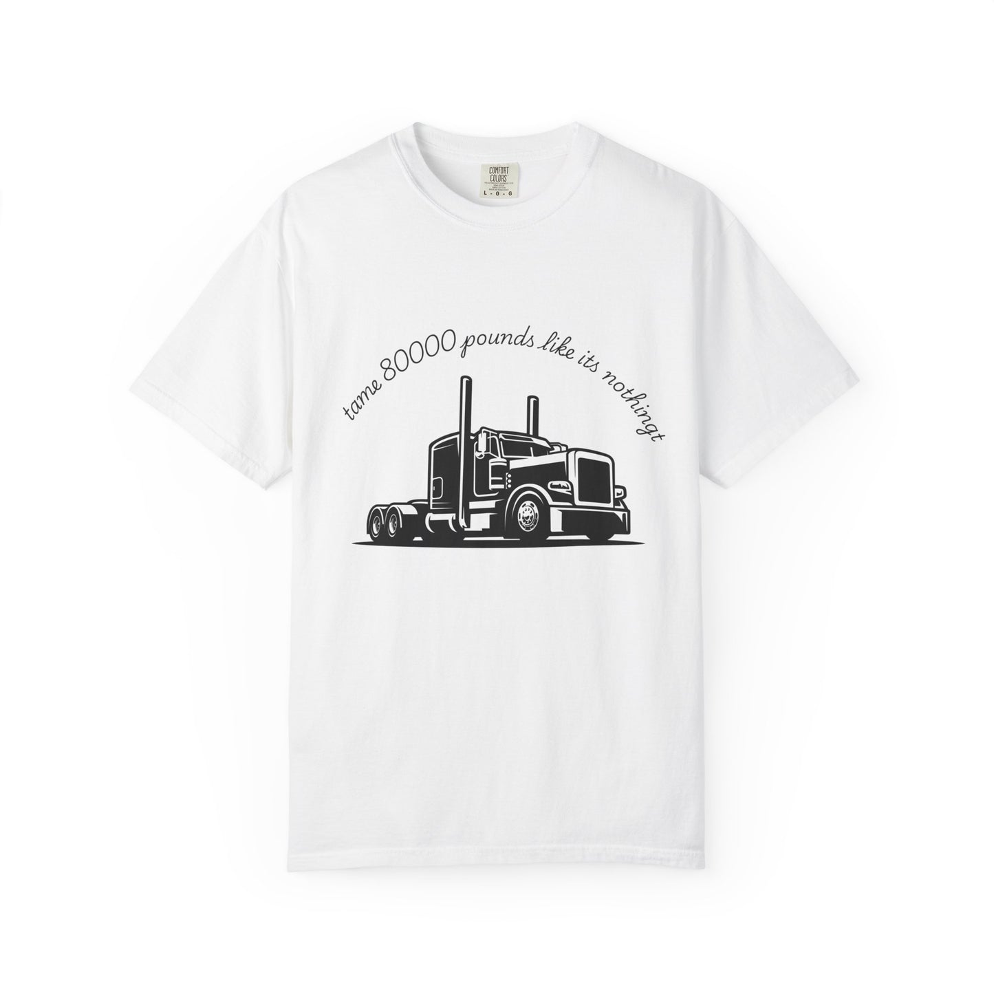 Truck Driver Pride T-Shirt - "I Am 80000 Pounds Like It's Nothing" Graphic Tee