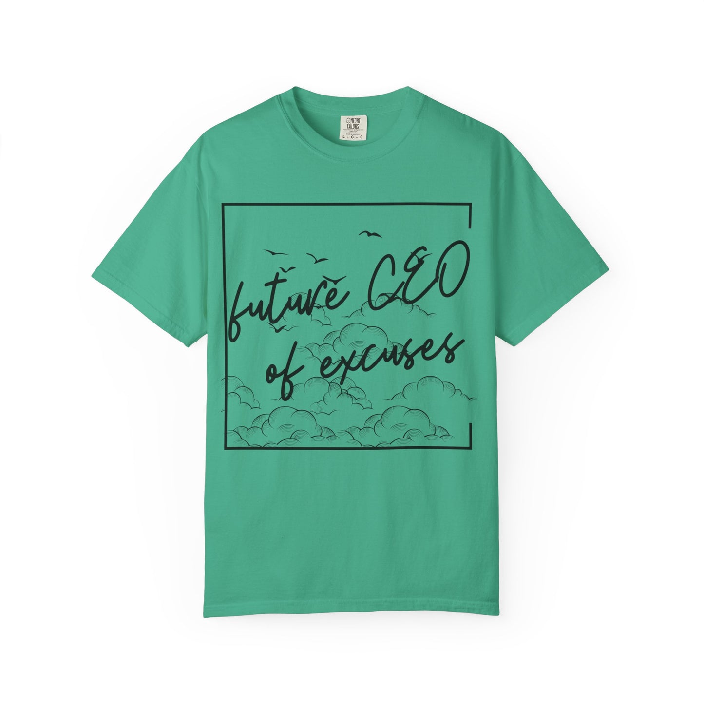 Future CEO of Excuses Unisex Garment-Dyed T-Shirt