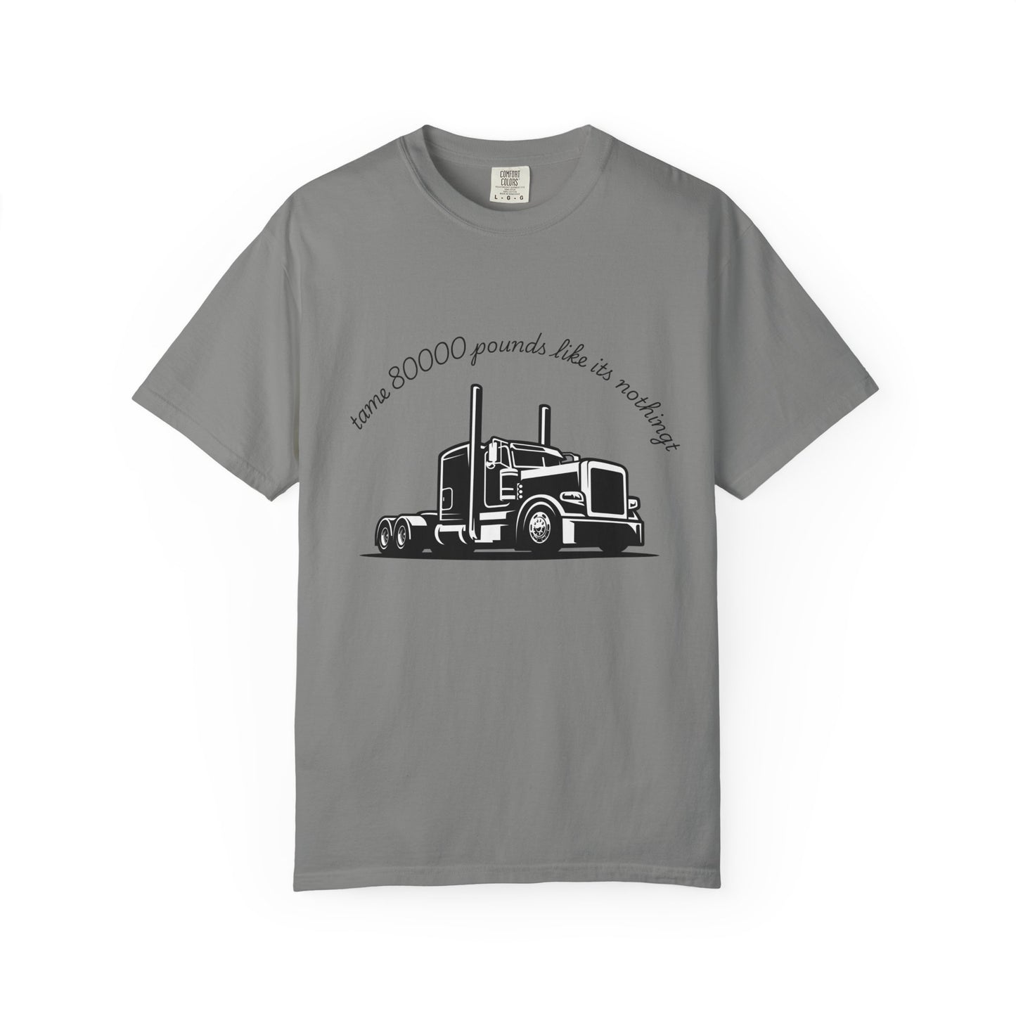 Truck Driver Pride T-Shirt - "I Am 80000 Pounds Like It's Nothing" Graphic Tee