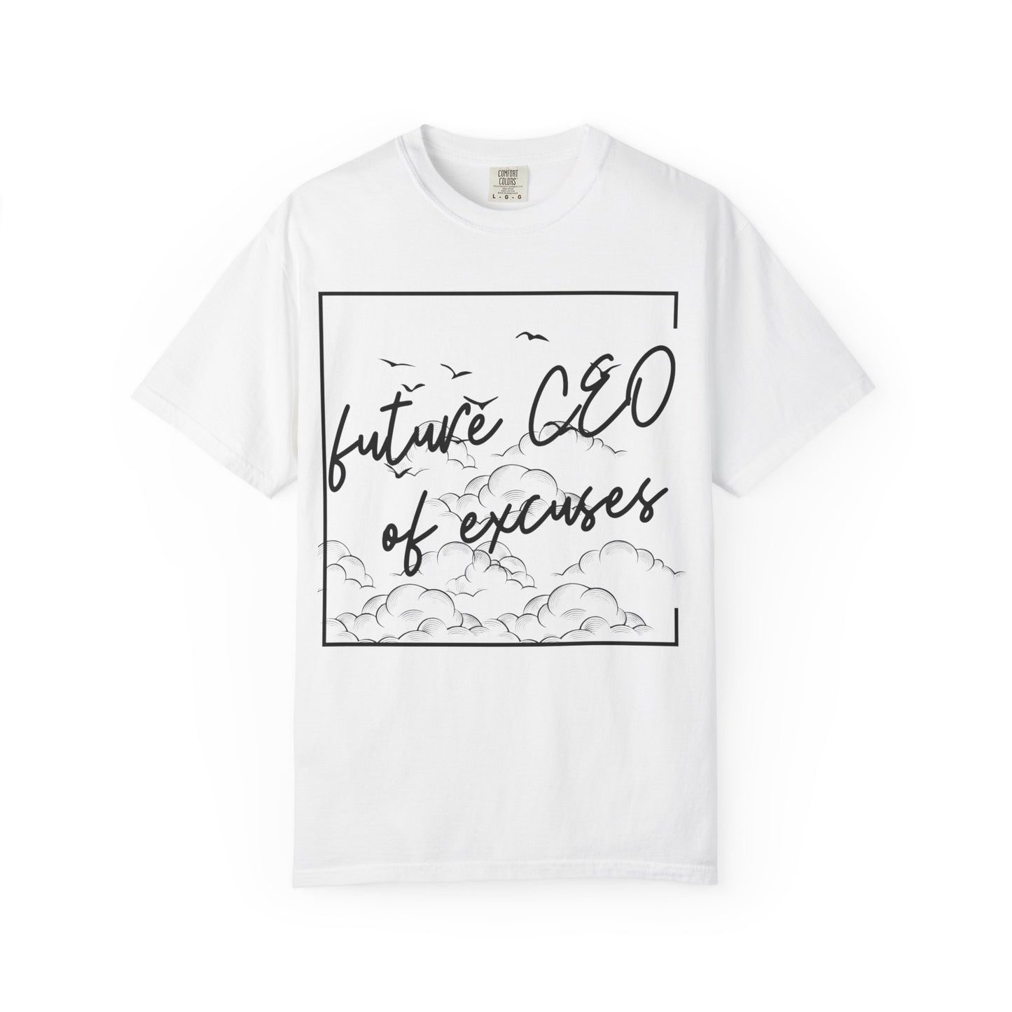Future CEO of Excuses Unisex Garment-Dyed T-Shirt